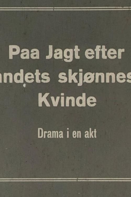 Paa jagt efter landets skjønneste kvinde: drama i en akt (1918)