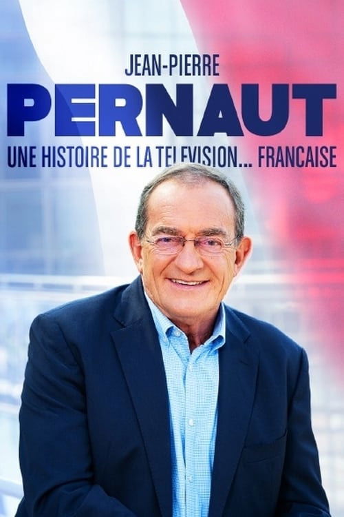 Jean-Pierre Pernaut, une histoire de la télévision française poster
