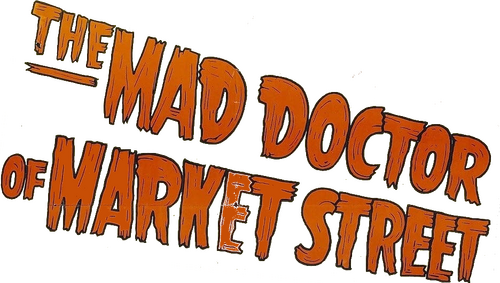 The Mad Doctor of Market Street