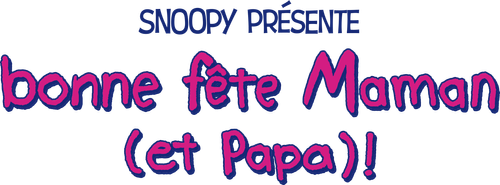 Snoopy présente : bonne fête Maman (et Papa) !