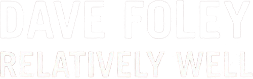 Dave Foley: Relatively Well