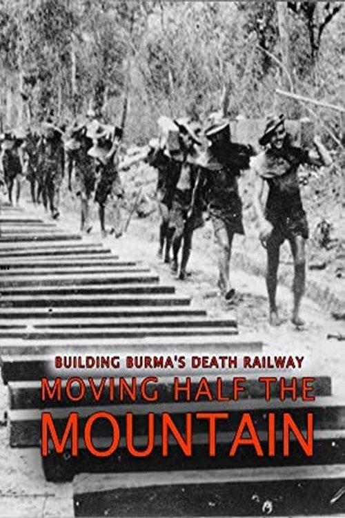 Moving Half the Mountain: Building the Death Railway poster