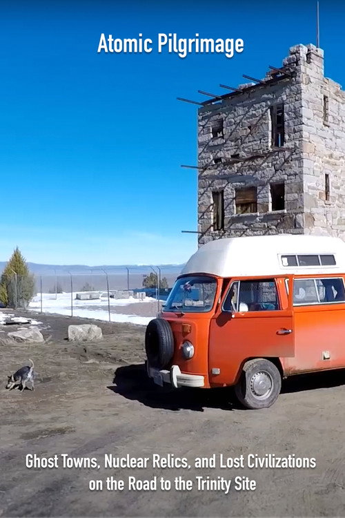 Atomic Pilgrimage: Ghost Towns, Nuclear Relics, and Lost Civilizations on the Road to the Trinity Site