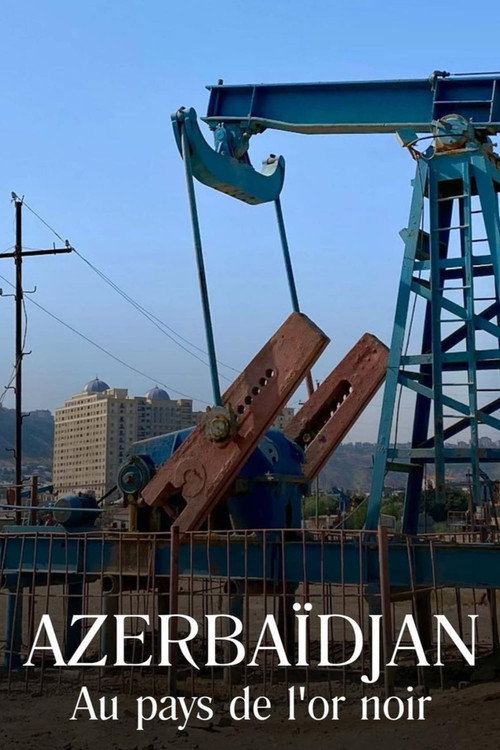 Affiche de Azerbaidjan : Au pays de l'or noir