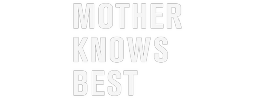 Mother Knows Best