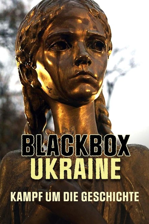 Blackbox Ukraine: Kampf um die Geschichte Blackbox Ukraine: Kampf um die Geschichte
