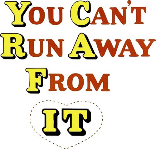 You Can't Run Away from It