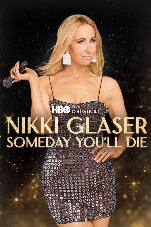 Nikki Glaser: Someday You'll Die poster