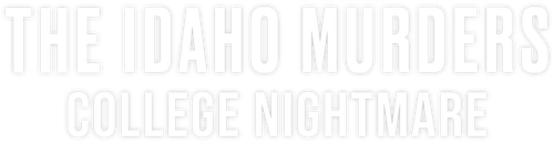 The Idaho Murders: College Nightmare