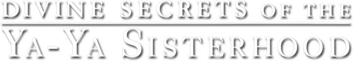 Divine Secrets of the Ya-Ya Sisterhood