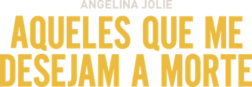 Aqueles Que Me Desejam a Morte - Logo 3