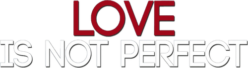 Love Is Not Perfect