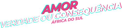 Amor Verdade ou Consequencia Africa do Sul