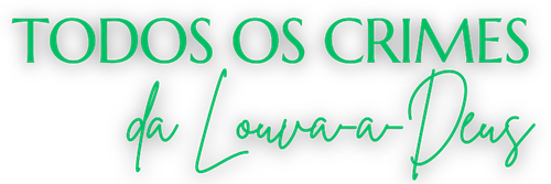 Todos os Crimes da Louva-a-Deus
