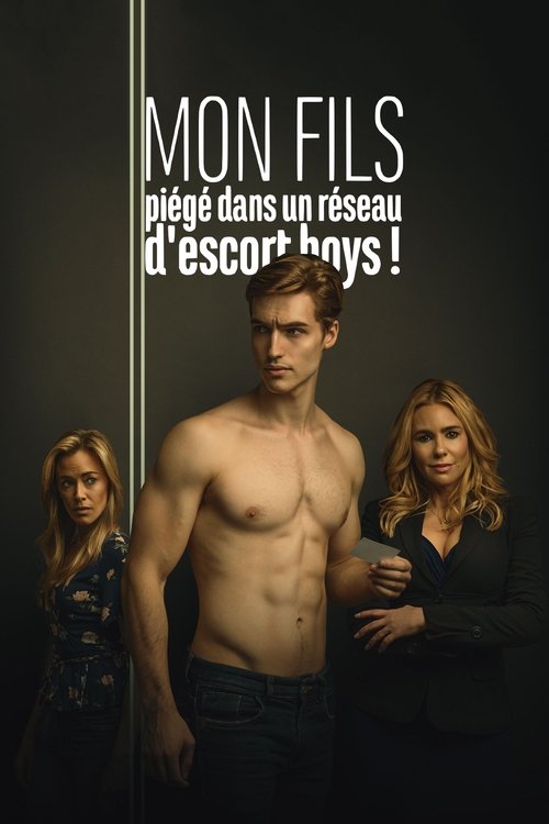 Poster image du film Mon Fils, Piégé Dans Un Réseau D'Escort Boys Mon Fils, Piégé Dans Un Réseau D'Escort Boys