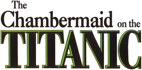 The Chambermaid on the Titanic