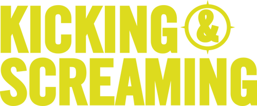 Kicking & Screaming