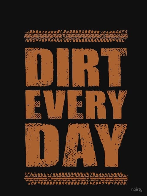 Poster Dirt Every Day