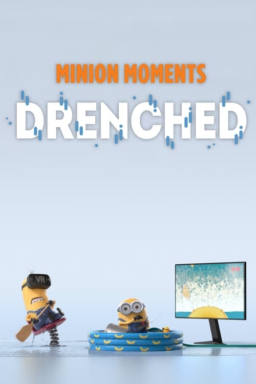 Minion Moments: Drenched 2017