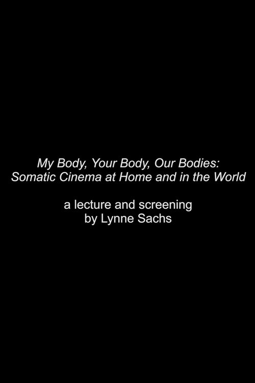 My Body, Your Body, Our Bodies: Somatic Cinema at Home and in the World - an Expanded Cinema Screening and Talk by Lynne Sachs (2020)