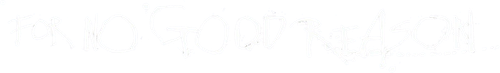 For No Good Reason