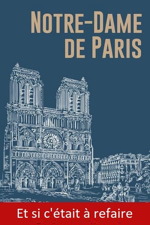 Et si c'était à refaire - Notre-Dame de Paris