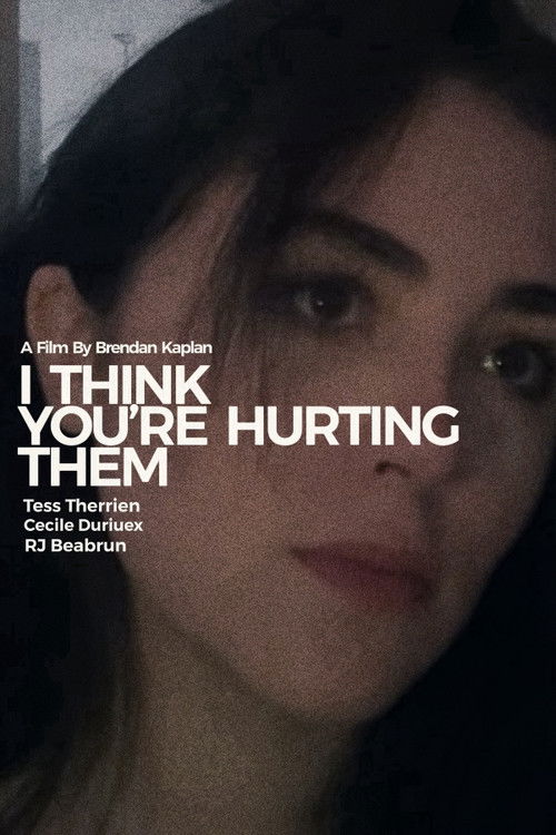 I Think You're Hurting Them poster