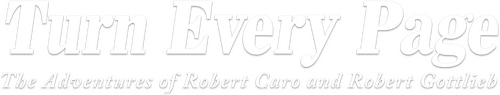 Turn Every Page - The Adventures of Robert Caro and Robert Gottlieb
