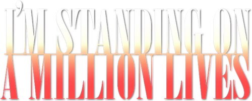 I'm Standing on a Million Lives