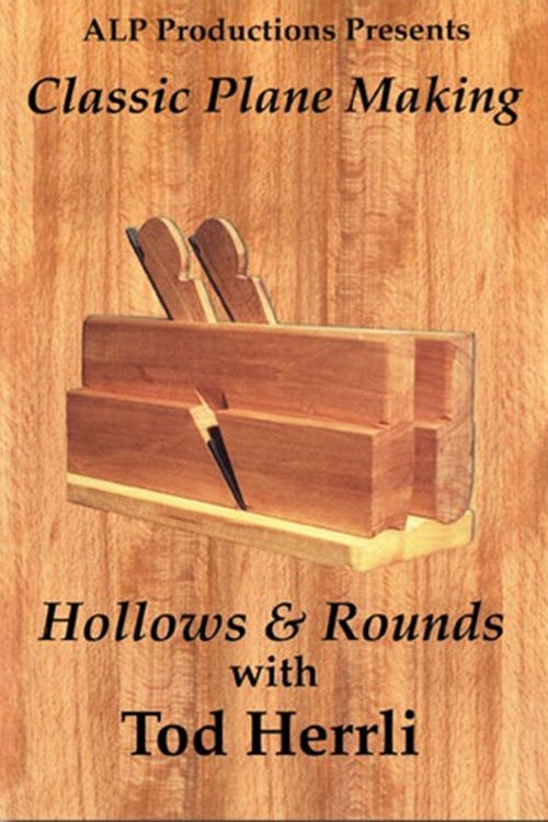 Classic Plane Making: Volume 1 - Hollows & Rounds 2006