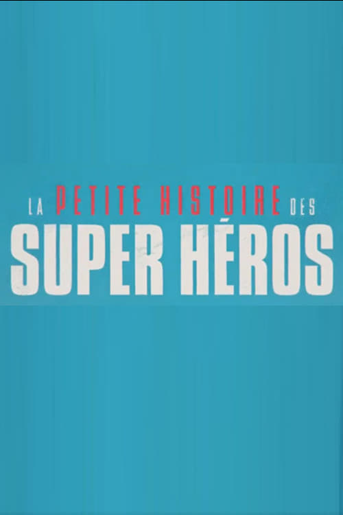La petite histoire des super héros Movie Poster Image