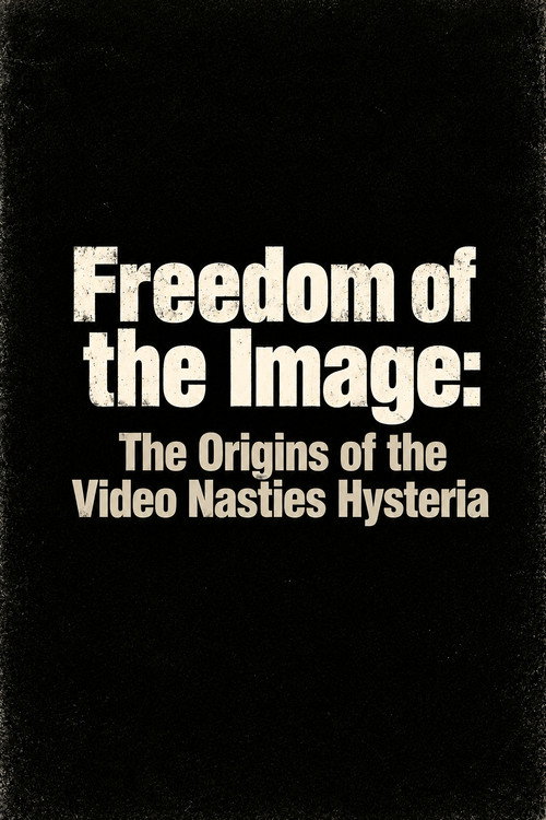 Freedom of the Image: The Origins of the Video Nasties Hysteria poster