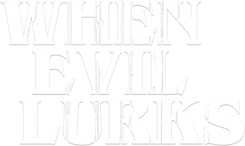 When Evil Lurks