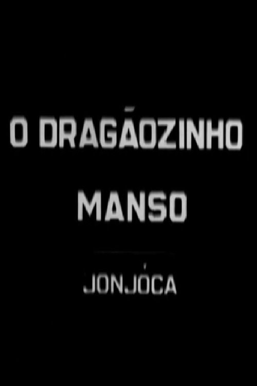 O Dragãozinho Manso - Jonjoca movie poster player