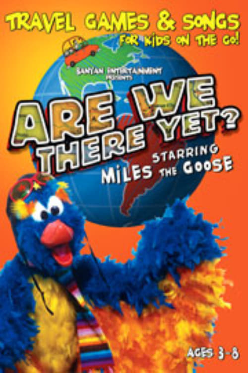 Are We There Yet? Starring Miles the Goose 2005