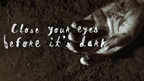 Close Your Eyes Before It's Dark