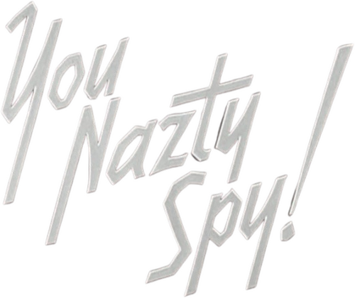 You Nazty Spy!