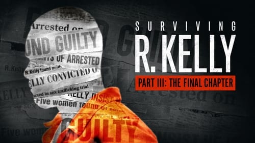 Watch Surviving R. Kelly Part III: The Final Chapter Episodes Online