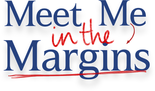 Meet Me in the Margins