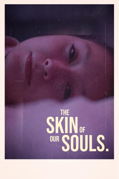 the skin of our souls. (2021) poster