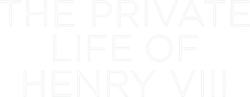 The Private Life of Henry VIII