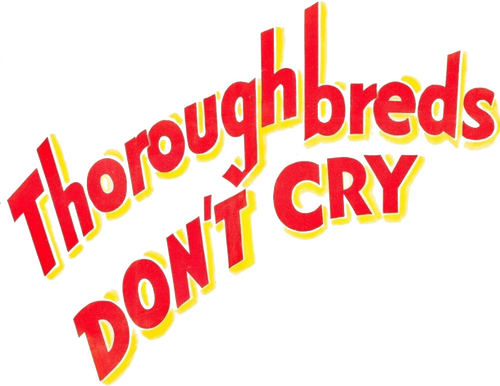 Thoroughbreds Don't Cry