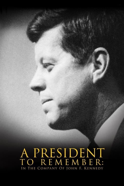 A President to Remember: In the Company of John F. Kennedy 2008