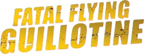 The Fatal Flying Guillotines