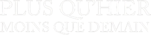 Plus qu'hier moins que demain