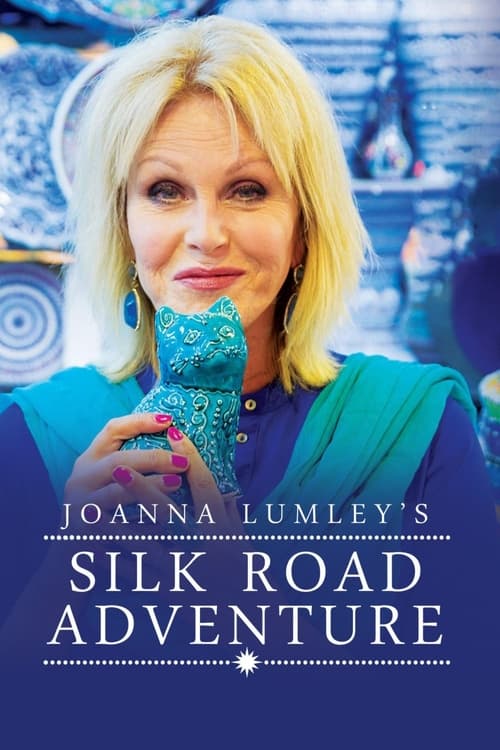 Poster Joanna Lumley's Silk Road Adventure