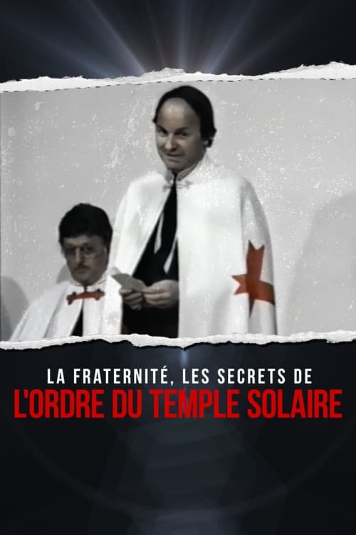 La fraternité : les secrets de l'Ordre du Temple solaire (2023)