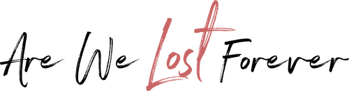 Are We Lost Forever