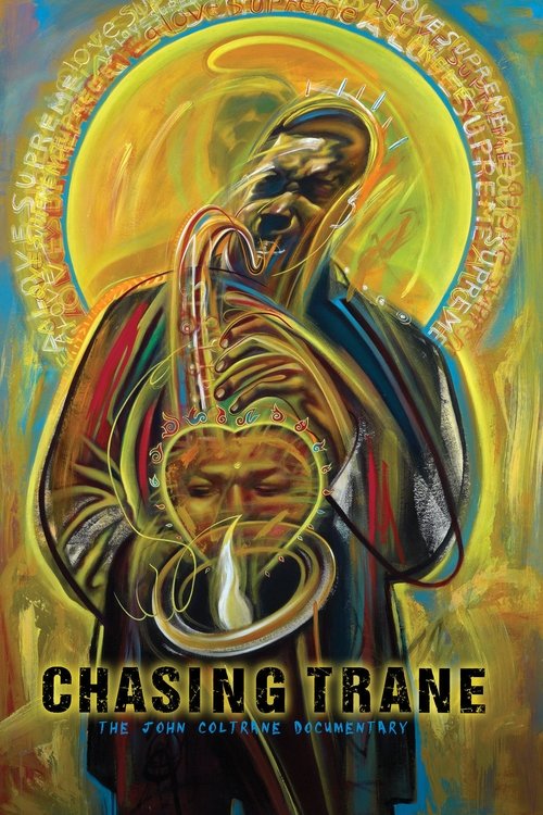 Chasing Trane: The John Coltrane Documentary 2017 Chasing Trane: The John Coltrane Documentary 2017