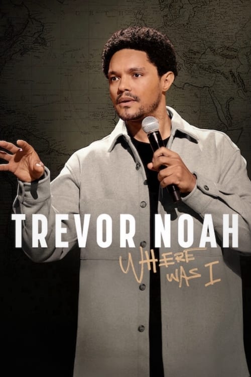 Trevor Noah: Where Was I poster